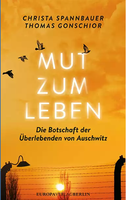 „Mut zum Leben“ - Die Botschaft der Überlebenden von Auschwitz